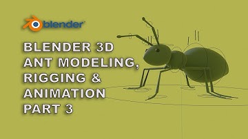 Blender 3D Ant Modeling and Rigging Part 3 of 4