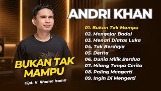 Download lagu Andri Khan - BUKAN TAK MAMPU - MENGEJAR BADAI - MENARI DIATAS LUKA || DANGDUT KLASIK TERPOPULER