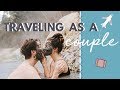 How To Travel Better As a Couple
