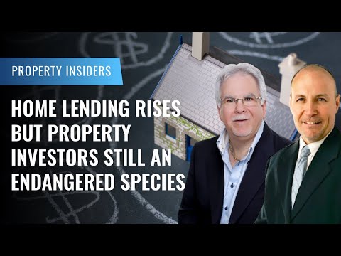 Home Lending Rises but Property Investors Still an Endangered Species - Property Insiders Video