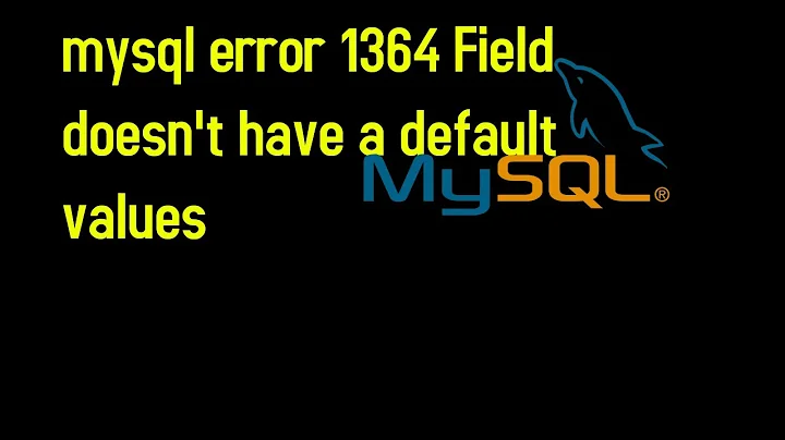 mysql error 1364 Field doesn't have a default values