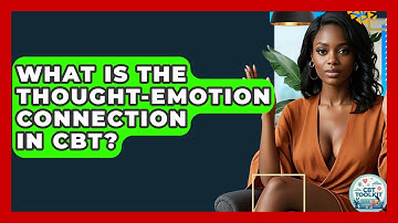 What Is The Thought-emotion Connection In CBT? - CBT Toolkit