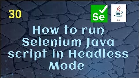How to run Selenium Java script in Headless Mode