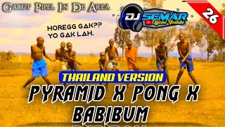 DJ THAILAND VERSION || PYRAMID X PONG PONG X BABIBUM slow bass || TERBARU 2k21-by dj semar #26