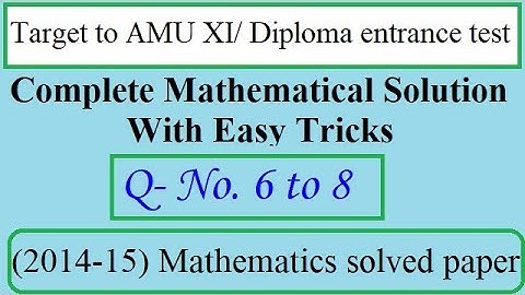 AMU XI/Diploma Entrance test (2014-15) solved paper, Q.(6 to 8) || EntranceFear || Easy2crack