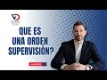 Que es una orden de supervisión