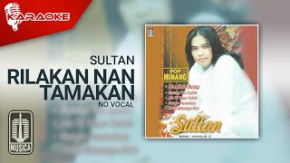 Sultan - Rilakan Nan Tamakan ( Karaoke Video) | No Vocal