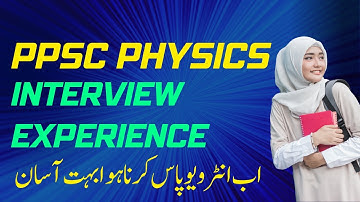PPSC Lecturer Physics Interview Experience of Candidate | Physics Interview Questions in PPSC 2023
