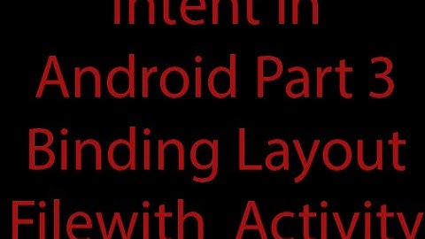 Binding Layout File with Activity (Intent in Android Tutorial Part 3)