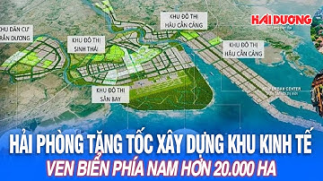 Hải Phòng tăng tốc xây dựng Khu Kinh tế ven biển phía Nam hơn 20.000 ha
