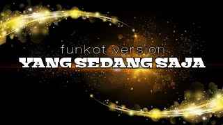 DJ FUNKOT - Yang Sedang Saja❗