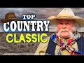 The Best Classic Country Songs Of All Time 224 🤠 Greatest Hits Old Country Songs Playlist Ever 224