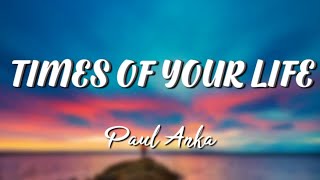 Paul Anka - TIMES OF YOUR LIFE (Lyrics)