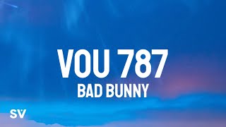 Bad Bunny - VOU 787 (Letra/Lyrics)