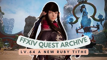 Stormblood: Lv.64 A New Ruby Tithe // FFXIV Quest Archive