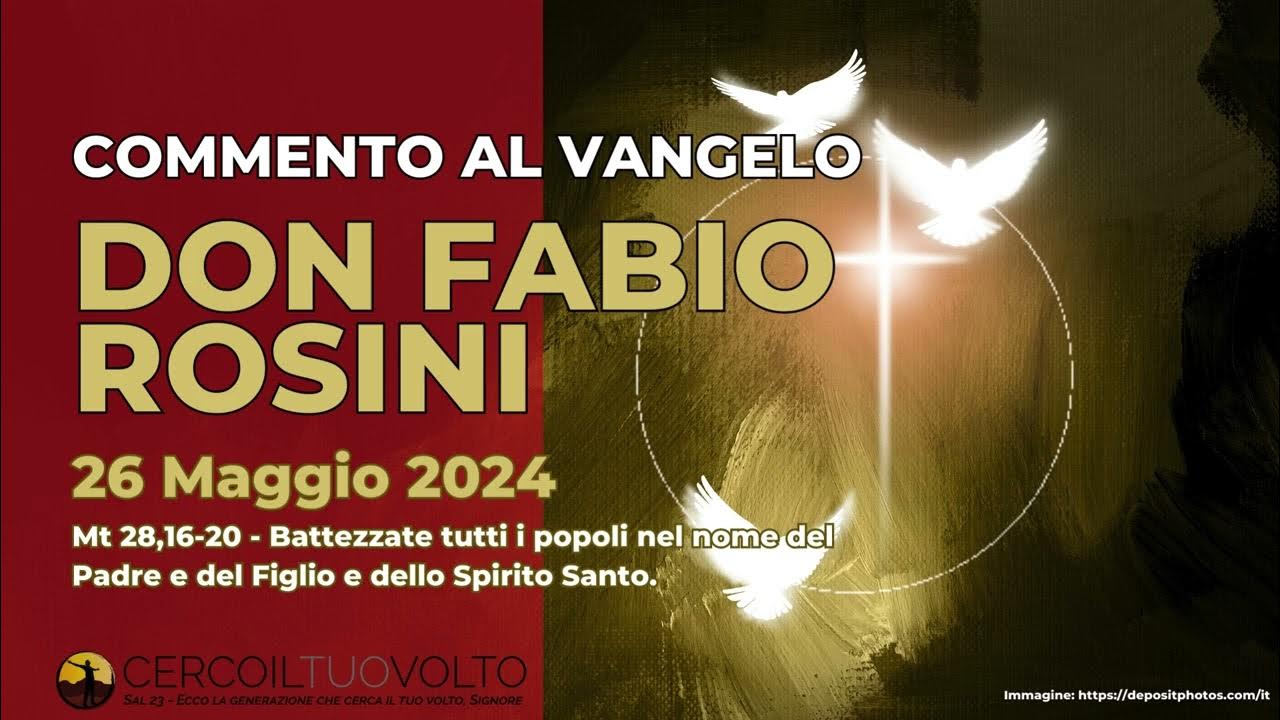 Vangelo Di Domenica 26 Maggio 2024 don Fabio Rosini - Commento al Vangelo di domenica 26 Maggio 2024 - YouTube