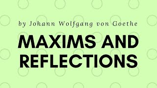 FREE AUDIOBOOK: Maxims and Reflections, by Johann Wolfgang von Goethe