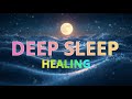 Deep Sleep with Solfeggio Frequencies | Healing While You Sleep – 24/7 Live Stream