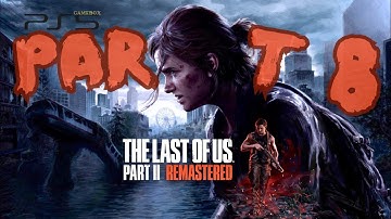 The Last of Us PART 2 REMASTERED PS5 Walkthrough - Part 8 { 4K 60FPS }