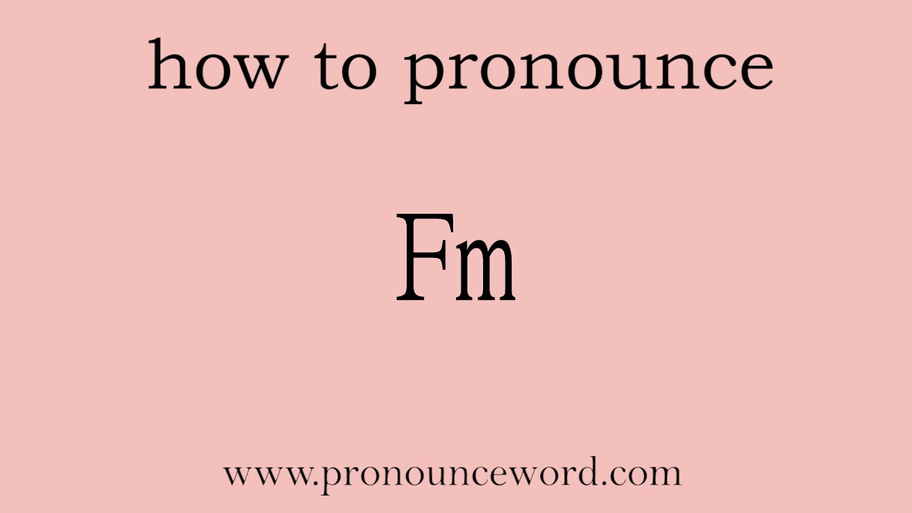 Pronounce Word how To Pronounce Fm In English correct YouTube