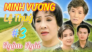 Cải Lương Xưa MINH VƯƠNG, LỆ THUỶ, THANH NGÂN | Cải Lương Xã Hội | Cải Lương Việt Nam Ngậm Ngùi P3