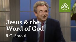 Jesus and the Word of God: Hath God Said? with R.C. Sproul