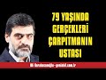 ALİ KARAHASANOĞLU: 79 YAŞINDA GERÇEKLERİ ÇARPITMANIN USTASI - SESLİ MAKALE DİNLE