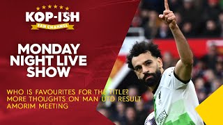WHO'S FAVOURITES FOR THE TITLE? | MORE THOUGHTS ON MAN UTD | AMORIM MEETING | MONDAY NIGHT LIVE SHOW