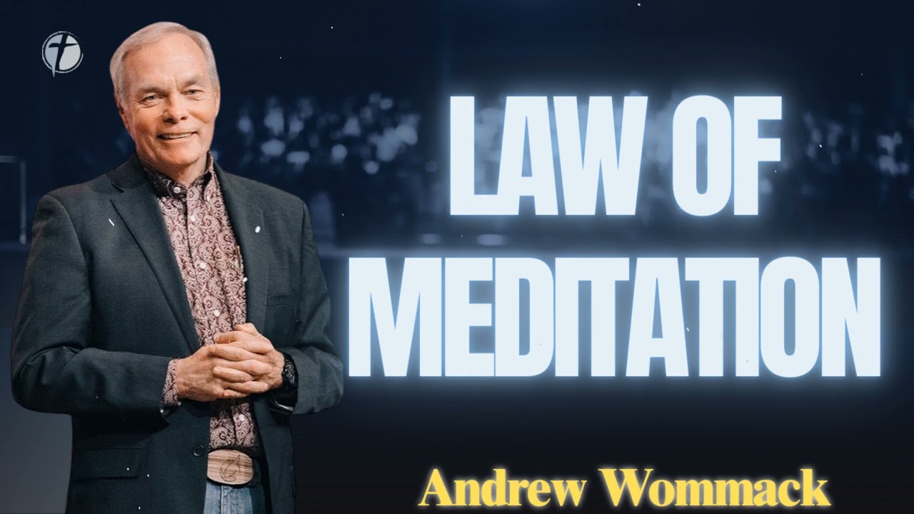 LAW OF MEDITATION - Andrew Wommack 2025