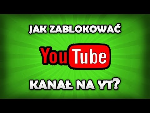 Jak zablokować kanał na YouTube?
