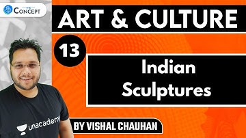 L13: Indian Sculptures - Part 1 | Art & Culture | UPSC CSE | Vishal Chauhan