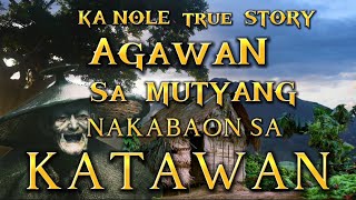 KA NOLE STORY AGAWAN NG MUTYA SA KATAWAN ASWANG TRUE STORY #pinoyhorrorstory