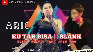 KU TAK BISA - GANJUR || DESSY OLIVIA FEAT ARIS KRG