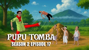PUPU TOMBA S2 E17 Released – Tonnao’s Funniest Fight with the Shrunken Bachelors