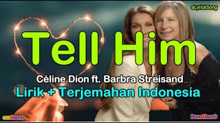 TELL HIM  -  Céline Dion ft. Barbra Streisand  ( Lirik   Terjemahan Indonesia )