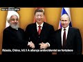 Rússia, China, Irã – A aliança antiocidental se fortalece