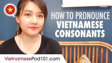 How to Pronounce Vietnamese Consonants