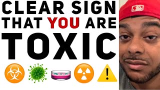 Clear Sign you are TOXIC and you are NOT ready to date again!