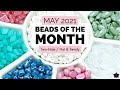 Beads of the Month Club Subscriptions  | May 2021