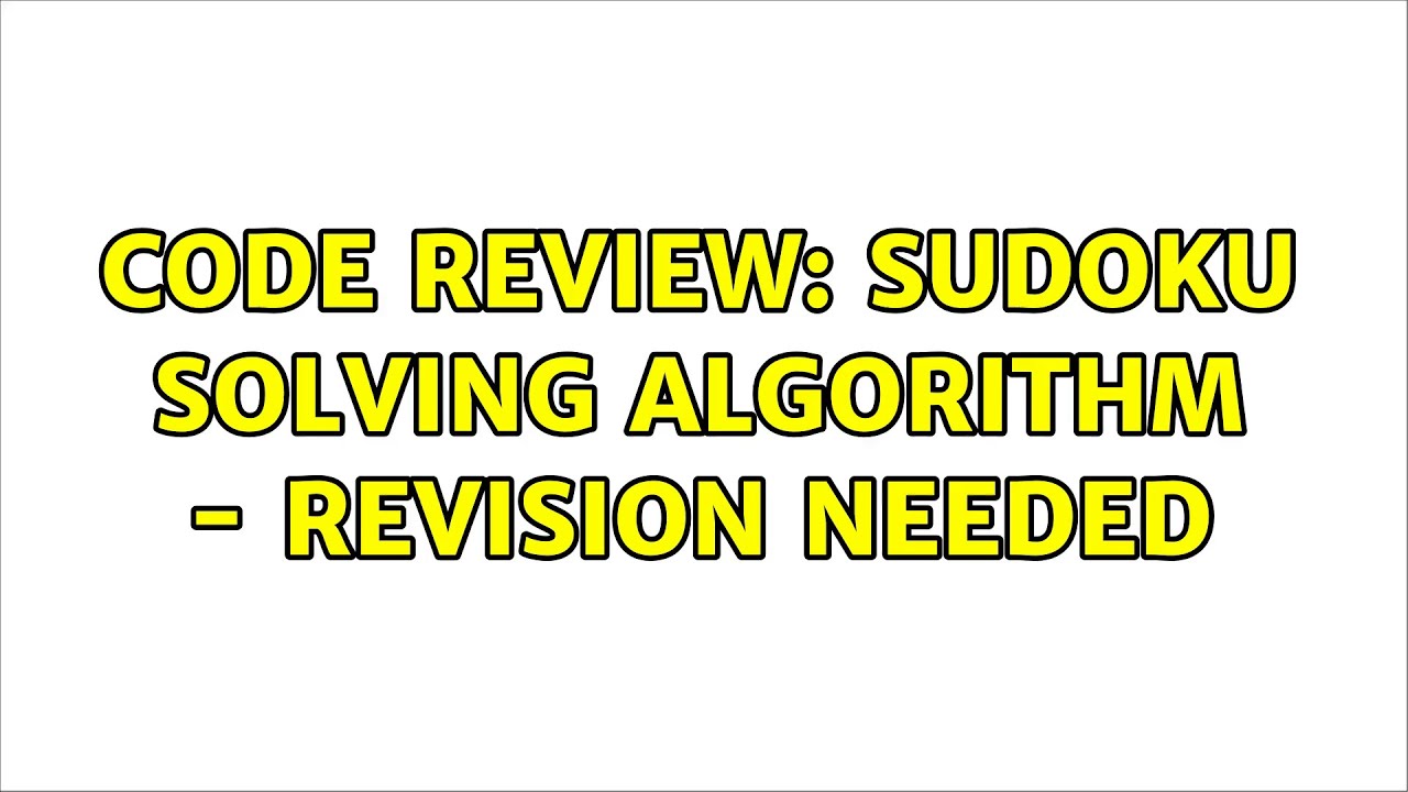 Code Review: Sudoku solving algorithm - Revision needed (4 Solutions ...