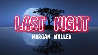 Morgan Wallen - Last Night (lyrics)