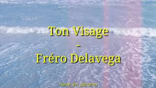 Video thumbnail of "Ton Visage - Fréro Delavega (Paroles/English/Español)"