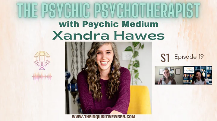 The Psychic Psychotherapist with Xandra Hawes| The...