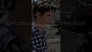 "could you uh pick it up for me?" - pony | The outsiders'