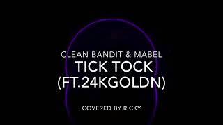 CLEAN BANDIT & MABEL - TICK TOCK FT.GOLDN (COVER)