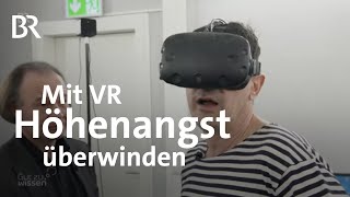 Virtual Reality: Mit VR die Höhenangst überwinden | Gut zu wissen | BR Resimi