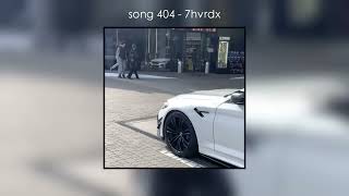 Song 404 - 7Hvrdx (Tiktok Song)