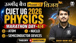 CUET UG 2026 Complete Physics | Marathon Day-4/4 | Atom , Nuclei &amp; Semiconductor | Umeed Batch