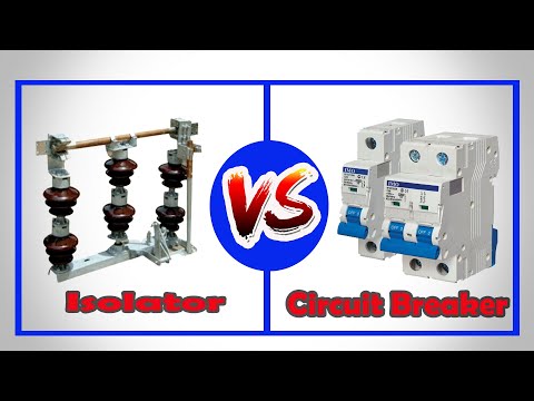 Isolator vs Circuit Breaker  -  Difference Between Isolator and Circuit Breaker