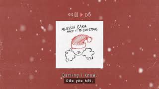 [Vietsub + Lyrics] Make it to Christmas - Alessia Cara